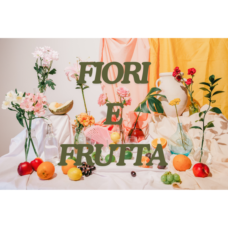 FIORI E FRUTTA